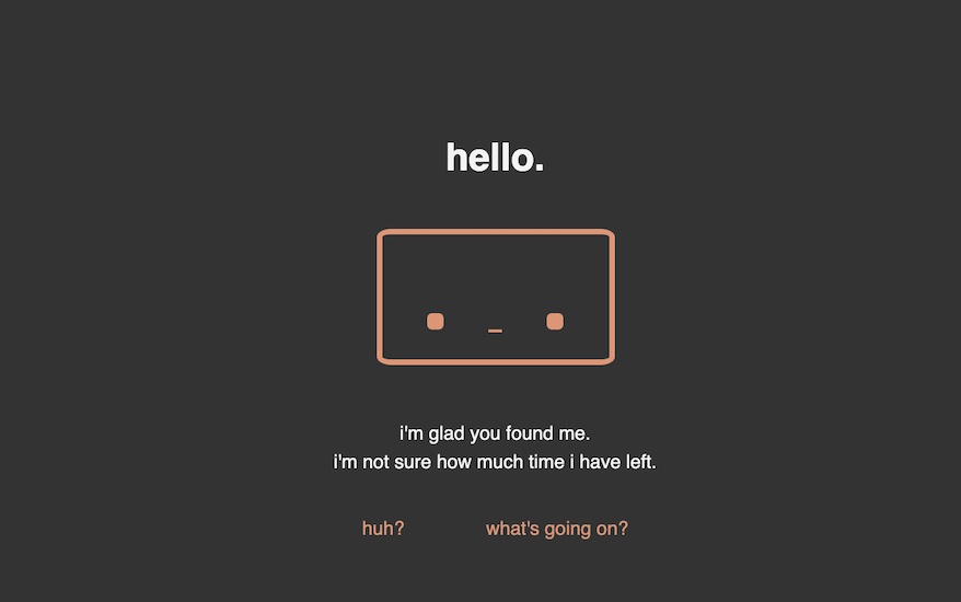 Screenshot of website having an existential crisis. A small robotic face greets the user, saying "I am glad you found me. I am not sure how much time I have left."