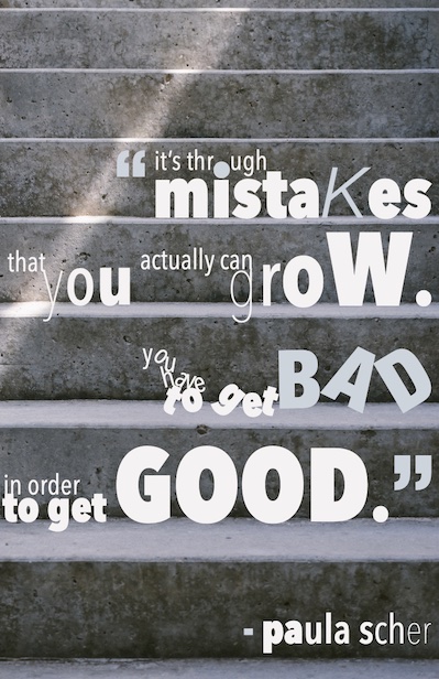 Poster with Paula Scher quote about having to get bad in order to get good. The background image is of concrete steps, with the typography sitting on the steps. The words mimic the quote, with 'you have to get bad' being super messy and 'in order to get good' being super ordered and precise.